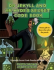 Printable Secret Code Puzzles for Kids (Dr Jekyll and Mr Hyde's Secret Code Book) : Help Dr Jekyll find the antidote. Using the map supplied solve the cryptic clues, overcome numerous obstacles, and f - Book