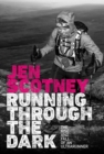 Running Through the Dark : The rise and fall of an ultrarunner - Book