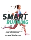Smart Running : The ultimate guide to becoming a fitter, stronger, more confident runner - Book