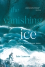 The Vanishing Ice : Diaries of a Scottish snow hunter - Book