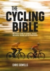 The Cycling Bible : The cyclist's guide to technical, physical and mental training and bike maintenance - Book