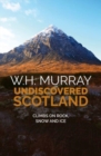 Undiscovered Scotland : Climbs on rock, snow and ice - Book