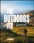 The Outdoors Fix : Stories to inspire you to make the outdoors a bigger part of your life - Book