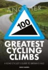 Another 100 Greatest Cycling Climbs : A road cyclist's guide to Britain's hills - Book