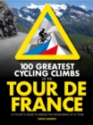 100 Greatest Cycling Climbs of the Tour de France : A cyclist's guide to riding the mountains of Le Tour - eBook