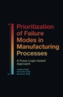Prioritization of Failure Modes in Manufacturing Processes : A Fuzzy Logic-based Approach - eBook