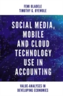 Social Media, Mobile and Cloud Technology Use in Accounting : Value-Analyses in Developing Economies - Book
