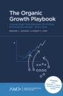 The Organic Growth Playbook : Activate High-Yield Behaviors To Achieve Extraordinary Results - Every Time - Book