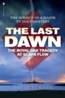 The Last Dawn : The Royal Oak Tragedy at Scapa Flow - Book