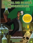 Kinder-Ratselbucher (Dr. Jekyll und Mr. Hyde's Geheimcodebuch) : Hilf Dr. Jekyll, das Gegenmittel zu finden. Loese mit Hilfe der mitgelieferten Karte die kryptischen Hinweise, uberwinde zahlreiche Hin - Book