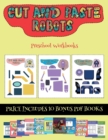 Preschool Workbooks (Cut and paste - Robots) : This book comes with collection of downloadable PDF books that will help your child make an excellent start to his/her education. Books are designed to i - Book