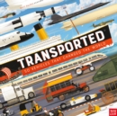 Transported : 50 Vehicles That Changed the World - Book