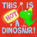 This is NOT a Dinosaur! - Book