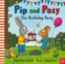 Pip and Posy: The Birthday Party : A classic storybook about when things don't go to plan - Book