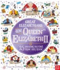 Great Elizabethans: HM Queen Elizabeth II and 25 Amazing Britons from Her Reign - Book
