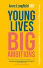 Young Lives, Big Ambitions : Transforming Life Chances for Vulnerable Children and Teens - Book