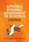 Applying Dynamic Assessment in Schools : A Practical Approach to Improve Learning - Book