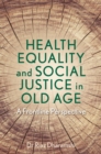 Health Equality and Social Justice in Old Age : A Frontline Perspective - Book