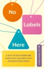 No Labels Here : A Day-to-day Guide for Parenting Children with Neurodiverse Needs - Book