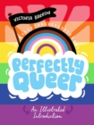 Perfectly Queer : An Illustrated Introduction - Book