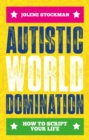 Autistic World Domination : How to Script Your Life - Book