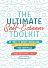 The Ultimate Self-Esteem Toolkit : 25 Tools to Boost Confidence, Achieve Goals, and Find Happiness - Book