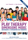 Play Therapy Dimensions Model : New Insights for Integrative Play Therapists (3rd edition) - Book