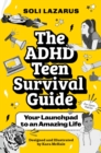 The ADHD Teen Survival Guide : Your Launchpad to an Amazing Life - Book
