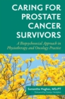 Caring for Prostate Cancer Survivors : A Biopsychosocial Approach in Physiotherapy and Oncology Practice - Book