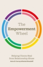 The Empowerment Wheel : Helping Clients Heal from Relationship Abuse - Book