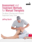 Assessment and Treatment Methods for Manual Therapists : The Most Effective and Efficient Treatment Every Time - Book