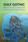 Gulf Gothic : Mexico, the U.S. South and La Llorona's Undead Voices - eBook