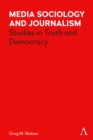 Media Sociology and Journalism : Studies in Truth and Democracy - eBook