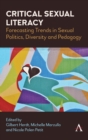 Critical Sexual Literacy : Forecasting Trends in Sexual Politics, Diversity and Pedagogy - Book