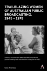 Trailblazing Women of Australian Public Broadcasting, 1945-1975 - eBook