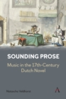 Sounding Prose : Music in the 17th-Century Dutch Novel - Book