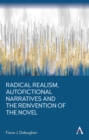 Radical Realism, Autofictional Narratives and the Reinvention of the Novel - eBook