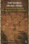 The World of Wu Zhao : Annotated Selections from Zhang Zhuo’s Court and Country - Book