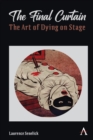 The Final Curtain: The Art of Dying on Stage - eBook