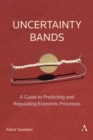 Uncertainty Bands: A Guide to Predicting and Regulating Economic Processes - Book