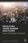 Regulating Cross-Border Data Flows : Issues, Challenges and Impact - Book