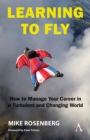 Learning to Fly: How to Manage Your Career in a Turbulent and Changing World - Book