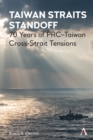 Taiwan Straits Standoff : 70 Years of PRC-Taiwan Cross-Strait Tensions - Book