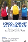 School Journey as a Third Place : Theories, Methods and Experiences Around The World - Book