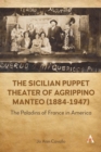 The Sicilian Puppet Theater of Agrippino Manteo (1884-1947) : The Paladins of France in America - Book