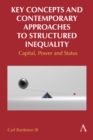 Key Concepts and Contemporary Approaches to Structured Inequality : Capital, Power and Status - eBook
