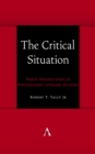 The Critical Situation : Vexed Perspectives in Postmodern Literary Studies - eBook