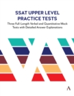 SSAT Upper Level Practice Tests : Three Full-Length Verbal and Quantitative Mock Tests with Detailed Answer Explanations - eBook
