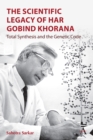 The Scientific Legacy of Har Gobind Khorana : Total Synthesis and the Genetic Code - Book
