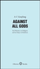 Against All Gods: Six Polemics on Religion and an Essay on Kindness : Six Polemics on Religion and an Essay on Kindness - Book